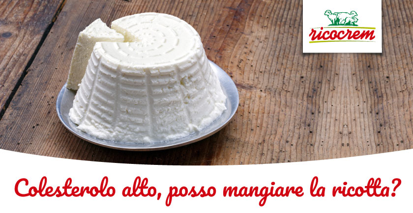 ricotta e colesterolo: posso mangiare la ricotta con il colesterolo alto?